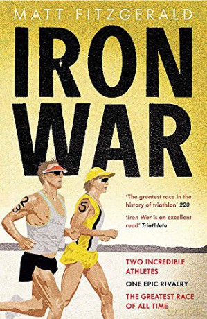 Iron War: Two Incredible Athletes. One Epic Rivalry. The Greatest Race of All Time. - Matt Fitzgerald [KSIĄŻKA]