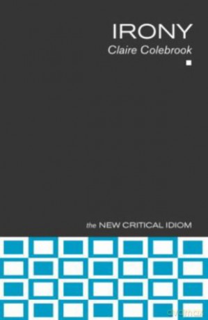 Irony (The New Critical Idiom) - Claire Colebrook [KSIĄŻKA]