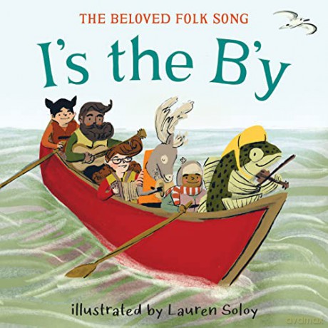 I's the B'y: The Beloved Folk Song - Lauren Soloy [KSIĄŻKA]