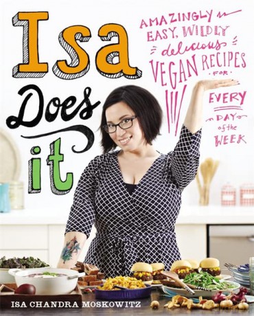 Isa Does It: Amazingly Easy, Wildly Delicious Vegan Recipes for Every Day of the Week - Isa Moskowitz [KSIĄŻKA]