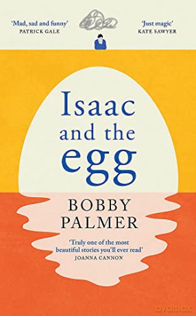 Isaac and the Egg: full of humour and heartbreak, the magical read we all need right now - Bobby Palmer [KSIĄŻKA]