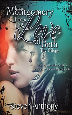 Isaac Montgomery for the Love of Beth - The Trilogy - Steven Anthony [KSIĄŻKA]