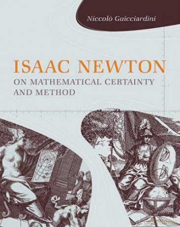 Isaac Newton on Mathematical Certainty and Method (Transformations: Studies in the History of Science and Techn) (Transformations: Studies in the History of Science and Technology) - Jed Z. Buchwald [KSIĄŻKA]
