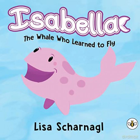 Isabella: The Whale Who Learned to Fly - Lisa Scharnagl [KSIĄŻKA]
