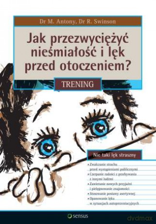 Jak przezwyciężyć nieśmiałość i lęk przed otoczeniem? Trening [KSIĄŻKA]