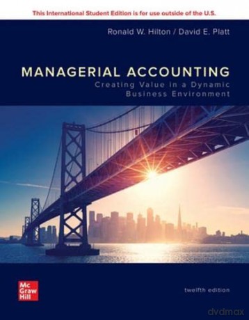 ISE Managerial Accounting: Creating Value in a Dynamic Business Environment - Ronald W. Hilton [KSIĄŻKA]