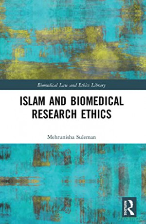 Islam and Biomedical Research Ethics (Biomedical Law and Ethics Library) - Mehrunisha Suleman [KSIĄŻKA]