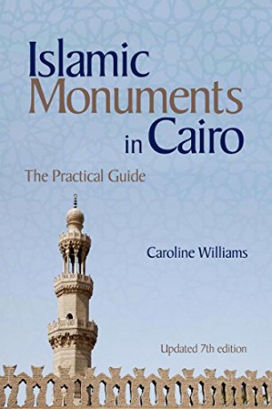 Islamic Monuments in Cairo: The Practical Guide (Updated 7th Edition): The Practical Guide (New Revised 7th Edition) - Caroline Williams [KSIĄŻKA]