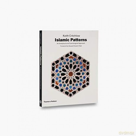 Islamic Patterns: An Analytical and Cosmological Approach - Keith Critchlow [KSIĄŻKA]
