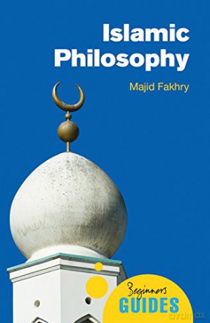 Islamic Philosophy: A Beginner's Guide (Beginner's Guides) - Majid Fakhry [KSIĄŻKA]