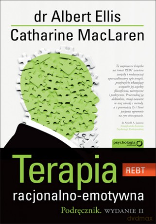 Terapia racjonalno - emotywna. Podręcznik. Wydanie II [KSIĄŻKA]
