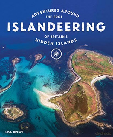 Islandeering: Adventures Around the Edge of Britain's Hidden Islands - Lisa Drewe [KSIĄŻKA]