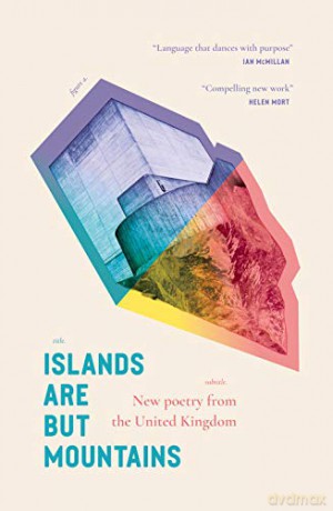 Islands Are But Mountains: New Poetry from the United Kingdom - Michelle Tudor [KSIĄŻKA]