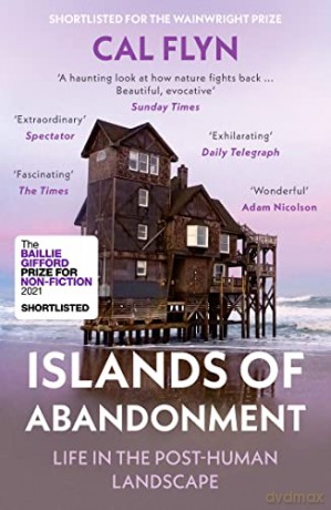 Islands of Abandonment: Life in the Post-Human Landscape - Cal Flyn [KSIĄŻKA]