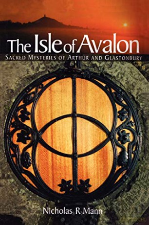 Isle of Avalon: Sacred Mysteries of Arthur and Glastonbury Tor - Nicholas R. Mann [KSIĄŻKA]