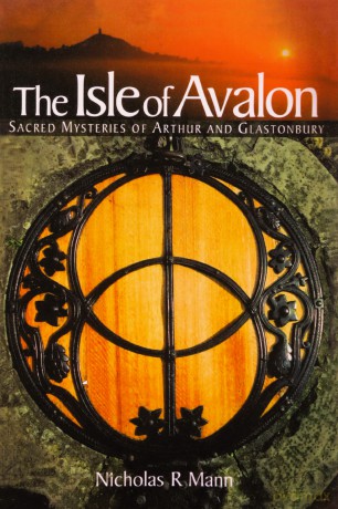 Isle of Avalon: Sacred Mysteries of Arthur and Glastonbury Tor - Nicholas R. Mann [KSIĄŻKA]