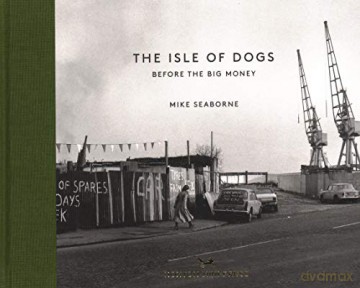 Isle of Dogs: The Before the Big Money: Before the Big Money Moved In (Vintage Britain) - Mike Seaborne [KSIĄŻKA]