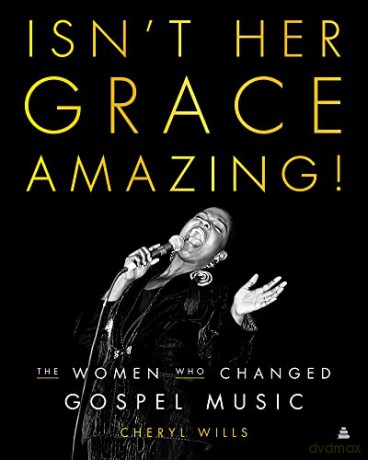 Isn't Her Grace Amazing!: The Women Who Changed Gospel Music - Cheryl Wills [KSIĄŻKA]