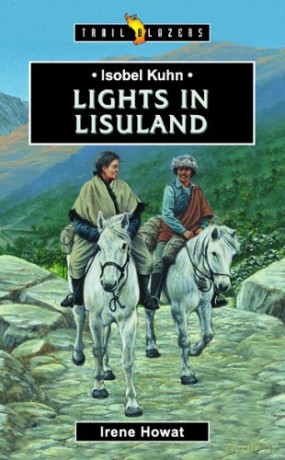 ISOBEL KUHN; LIGHTS IN LISULAND (Trail blazers) - Irene Howat [KSIĄŻKA]