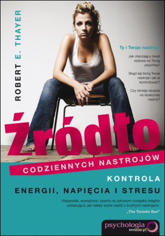 Źródło codziennych nastrojów. Kontrola energii, napięcia i stresu [KSIĄŻKA]