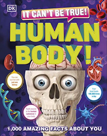 It Can't Be True! Human Body!: 1,000 Amazing Facts About You [KSIĄŻKA]