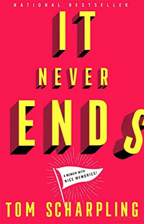 It Never Ends: A Memoir with Nice Memories! - Tom Scharpling [KSIĄŻKA]