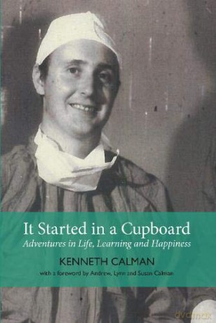 It Started in a Cupboard: Adventures in Life, Learning and Happiness - Calman Kenneth [KSIĄŻKA]