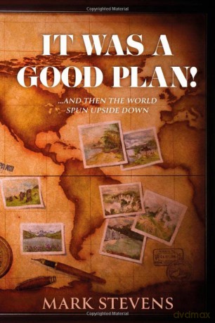 It Was a Good Plan!: ..and then the world spun upside down.. - Mark Stevens [KSIĄŻKA]