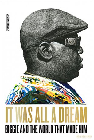 It Was All a Dream: Biggie and the World That Made Him - Justin Tinsley [KSIĄŻKA]