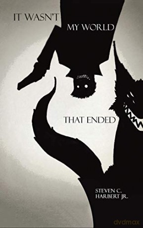 It Wasn't My World That Ended - Steven C. Harbert Jr. [KSIĄŻKA]