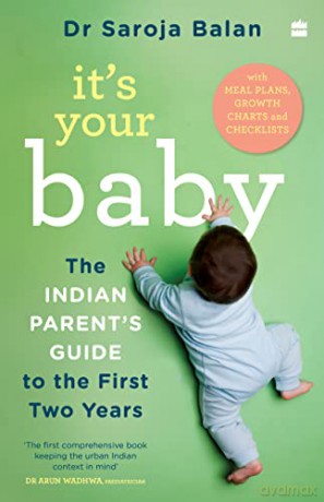 It's Your Baby: The Indian Parent's Guide to the First Two Years - Dr Saroja Balan [KSIĄŻKA]
