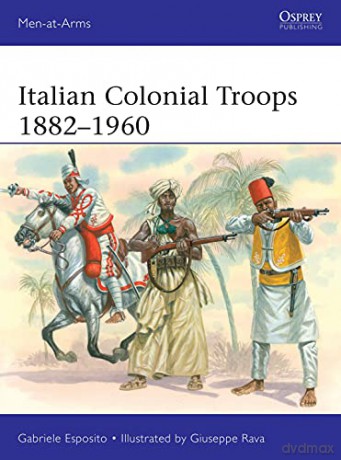 Italian Colonial Troops 1882-1960 (Men-at-Arms) - Gabriele Esposito [KSIĄŻKA]