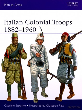 Italian Colonial Troops 1882-1960 (Men-at-Arms) - Gabriele Esposito [KSIĄŻKA]