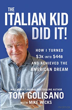 Italian Kid Did It: How I Turned $3K into $44B and Achieved the American Dream - Tom [KSIĄŻKA]