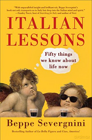 Italian Lessons: Fifty Things We Know about Life Now - Beppe Severgnini [KSIĄŻKA]