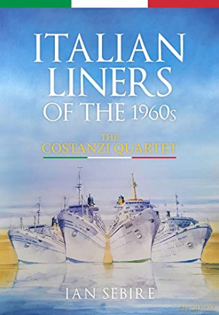 Italian Liners of the 1960s: The Costanzi Quartet - Ian Sebire [KSIĄŻKA]