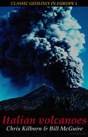 Italian Volcanoes (Classic Geology in Europe): Volume 1 - Christopher J. Kilburn [KSIĄŻKA]