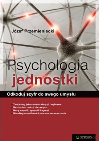 Psychologia jednostki. Odkoduj szyfr do swego umysłu [KSIĄŻKA]