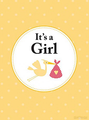 It's a Girl: The Perfect Gift for Parents of a Newborn Baby Daughter [KSIĄŻKA]