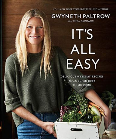 It's All Easy: Delicious Weekday Recipes for the Super-Busy Home Cook - Gwyneth Paltrow [KSIĄŻKA]