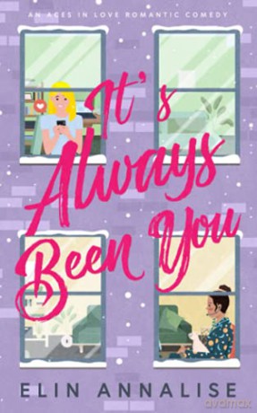 It's Always Been You: An Aces in Love Romantic Comedy - Elin Annalise [KSIĄŻKA]
