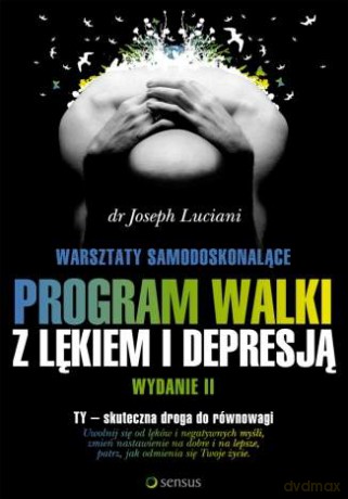 Warsztaty samodoskonalące. Program walki z lękiem i depresją. Wydanie II [KSIĄŻKA]