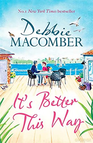 It's Better This Way: the joyful and uplifting new novel from the New York Times #1 bestseller - Debbie Macomber [KSIĄŻKA]