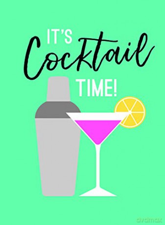 It's Cocktail Time!: Recipes for Every Occasion [KSIĄŻKA]