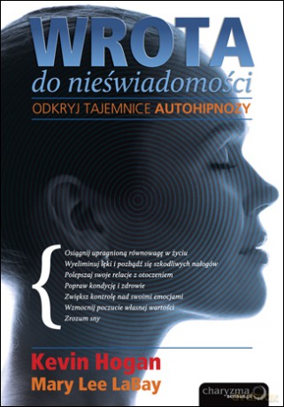 Wrota do nieświadomości. Odkryj tajemnice autohipnozy [KSIĄŻKA]