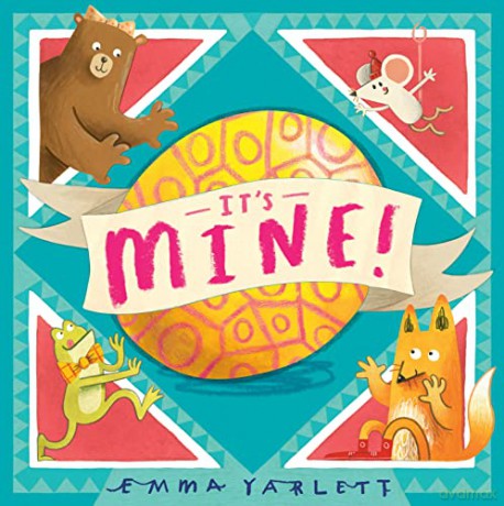 It's Mine! - Emma Yarlett [KSIĄŻKA]
