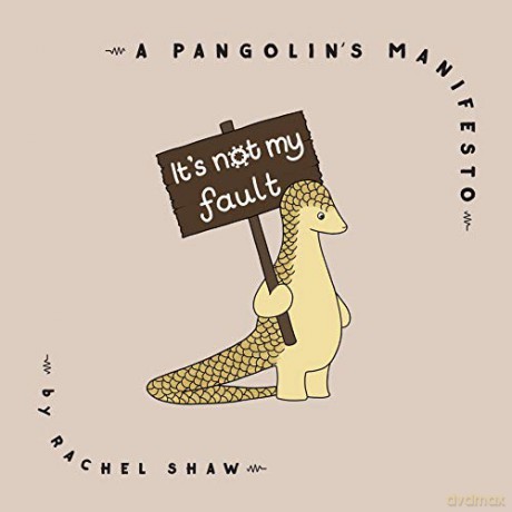 It's Not My Fault: A Pangolin's Manifesto - Rachel Shaw [KSIĄŻKA]