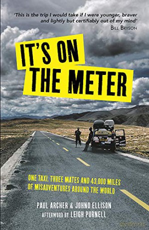 It's on the Meter: One Taxi, Three Mates and 43,000 Miles of Misadventures around the World - Paul Archer [KSIĄŻKA]