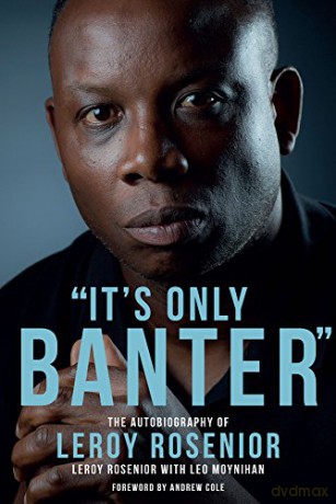 'It's Only Banter': The Autobiography of Leroy Rosenior - Leroy Rosenior [KSIĄŻKA]
