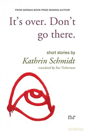 It's Over. Don't Go there. - Kathrin Schmidt [KSIĄŻKA]